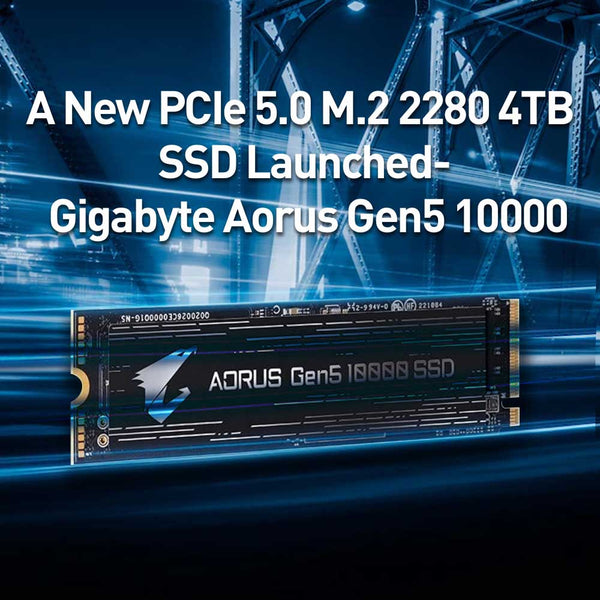 A New PCIe 5.0 M.2 2280 4TB SSD Launched - Gigabyte Aorus Gen5 10000