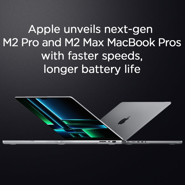 Apple unveils next-gen M2 Pro and M2 Max MacBook Pros with faster speeds and longer battery life