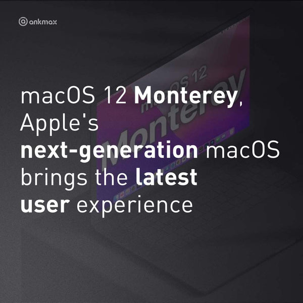 macOS 12 Monterey, Apple's next-generation macOS brings the latest user experience